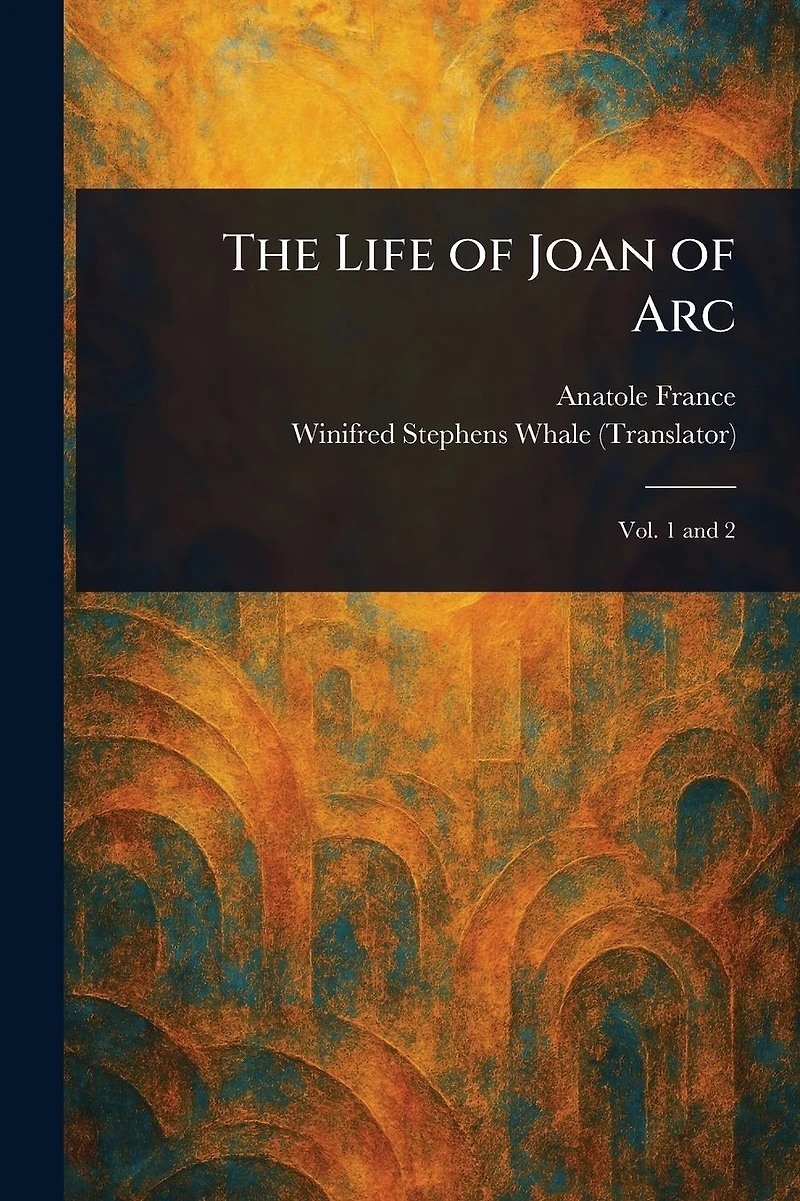 The Life of Joan Arc
