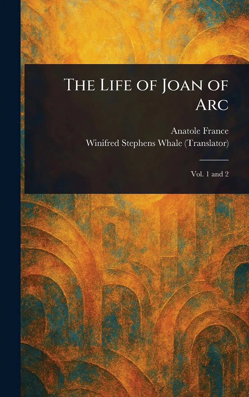 The Life of Joan Arc