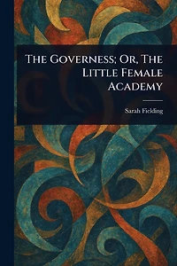 The Governess Or Little Female Academy