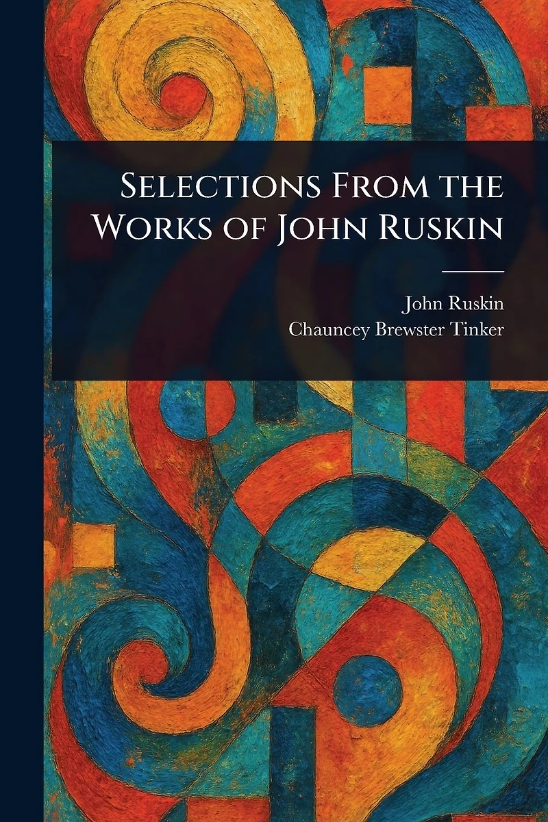 Selections from the Works of John Ruskin