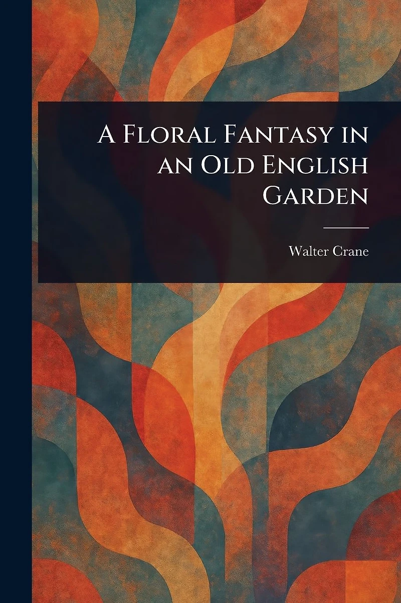A Floral Fantasy an Old English Garden