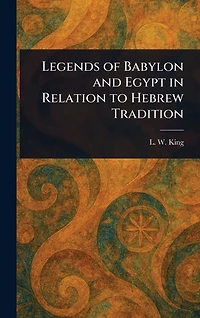 Legends of Babylon and Egypt Relation to Hebrew Tradition