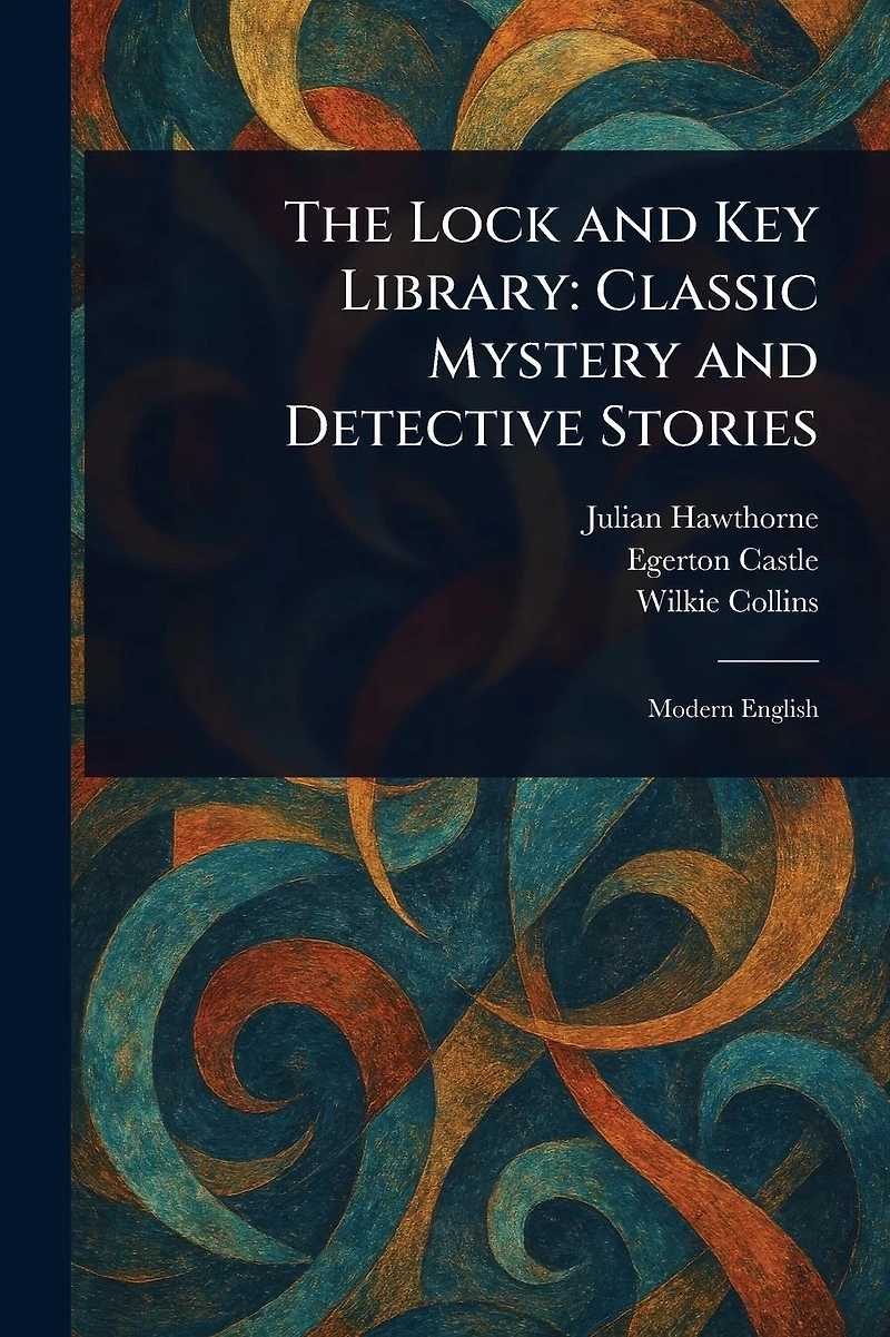 The Lock And Key Library Classic Mystery Detective Stories