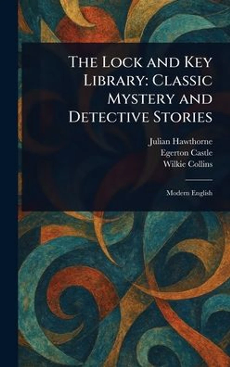 The Lock And Key Library Classic Mystery Detective Stories