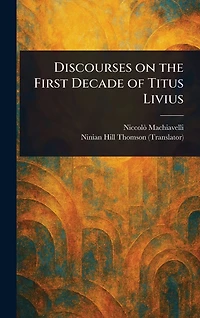 Discourses on the First Decade of Titus Livius