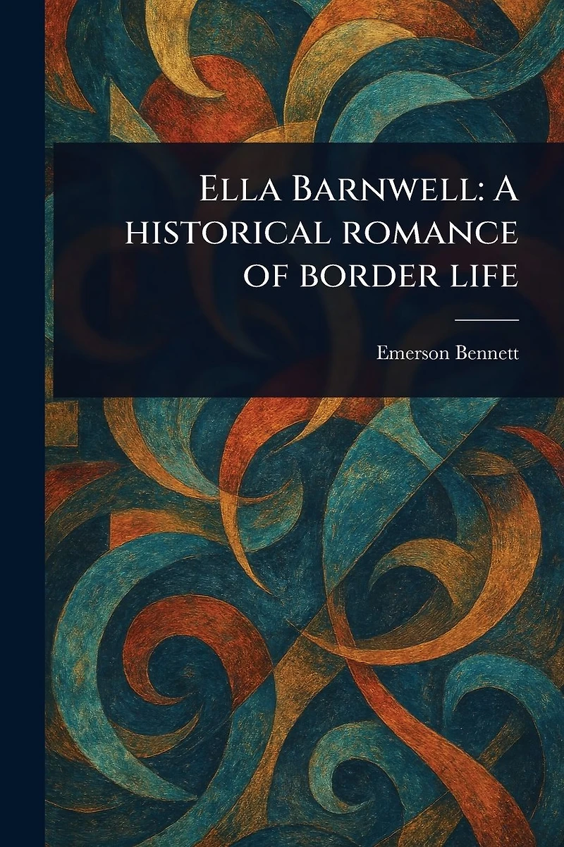 Ella Barnwell A Historical Romance Of Border Life