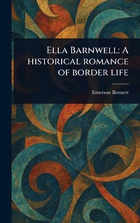 Ella Barnwell A Historical Romance Of Border Life