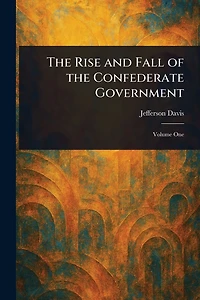 the Rise and Fall of Confederate Government