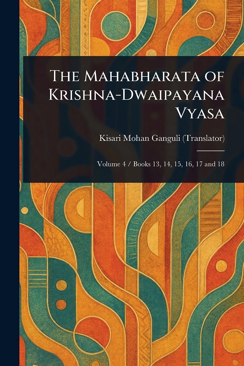 The Mahabharata of Krishna-Dwaipayana Vyasa