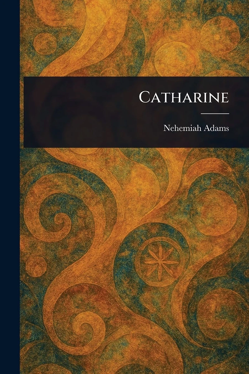 Catharine (Classic Reprint)