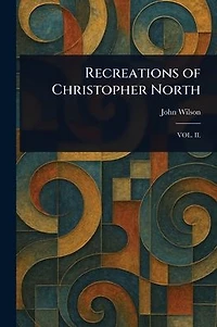 Recreations of Christopher North