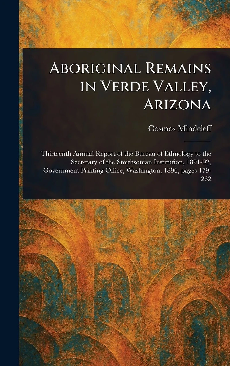 Aboriginal Remains Verde Valley, Arizona (Illustrated)