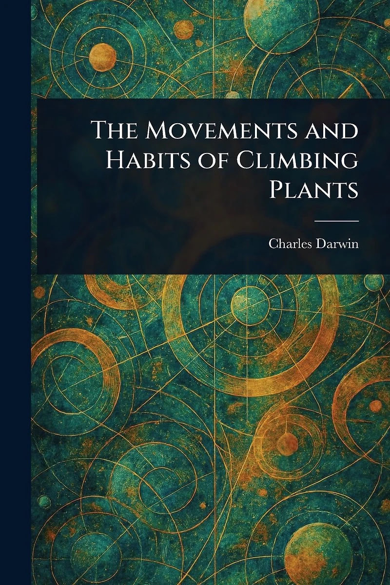 The Movements and Habits of Climbing Plants