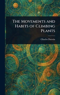 The Movements and Habits of Climbing Plants
