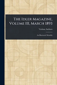 The Idler Magazine, Volume III, March 1893