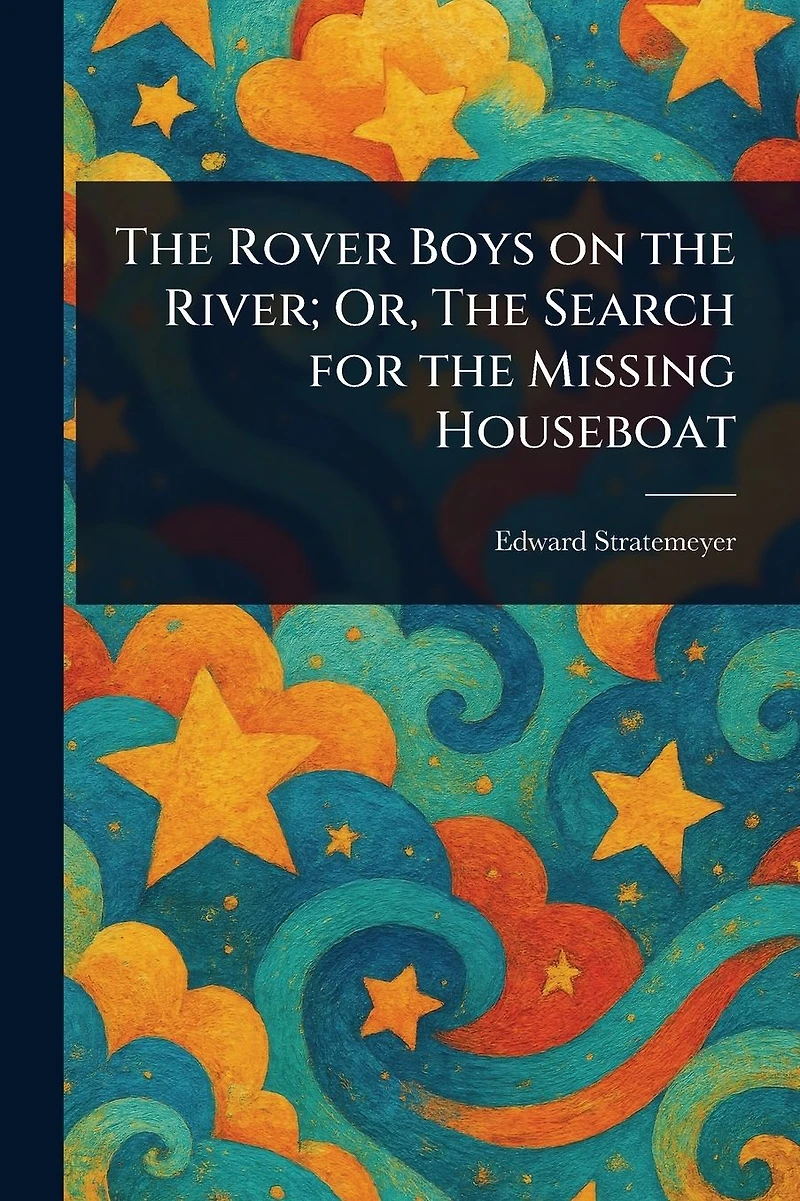 the Rover Boys on River or Search for Missing Houseboat