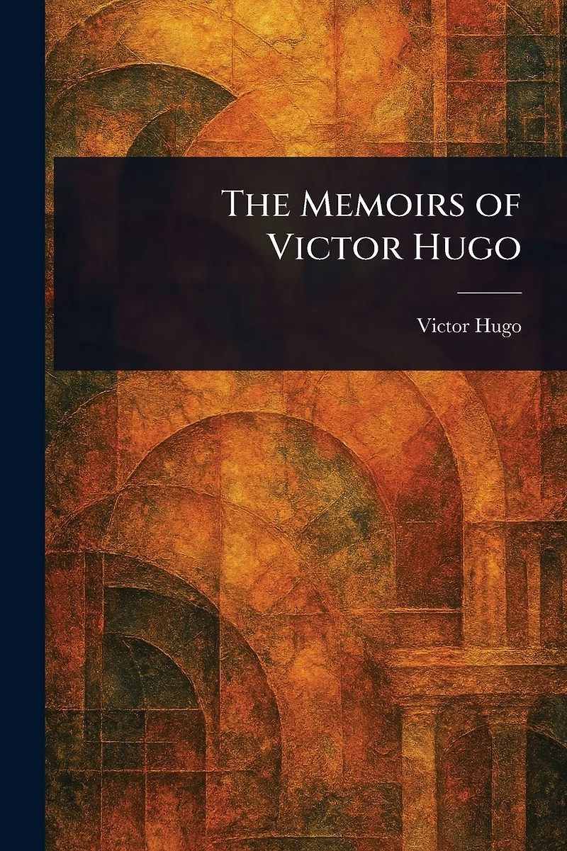 The Memoirs of Victor Hugo