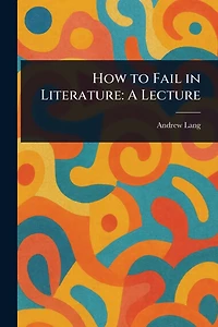 How to Fail Literature: A Lecture