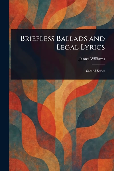 Briefless Ballads and Legal Lyrics