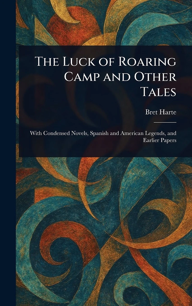 The Luck of Roaring Camp: and Other Tales