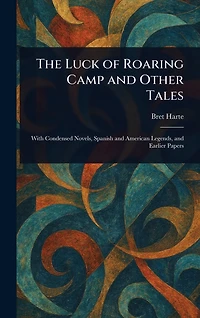 The Luck of Roaring Camp: and Other Tales