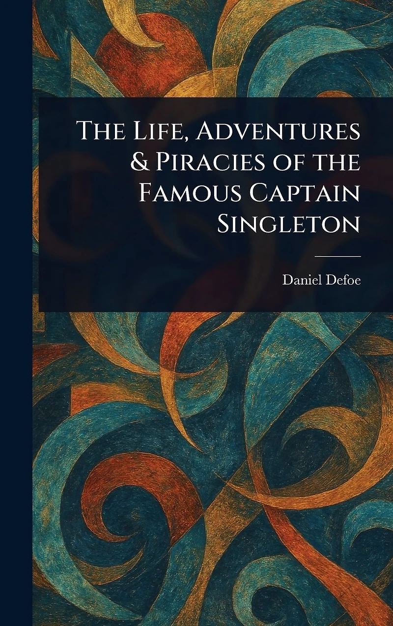 the Life, Adventures & Piracies of Famous Captain Singleton