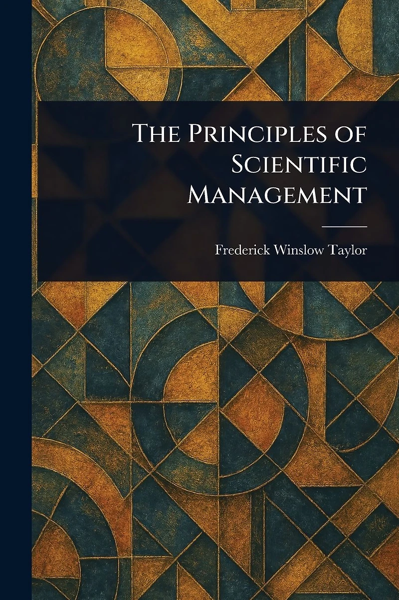 The Principles of Scientific Management