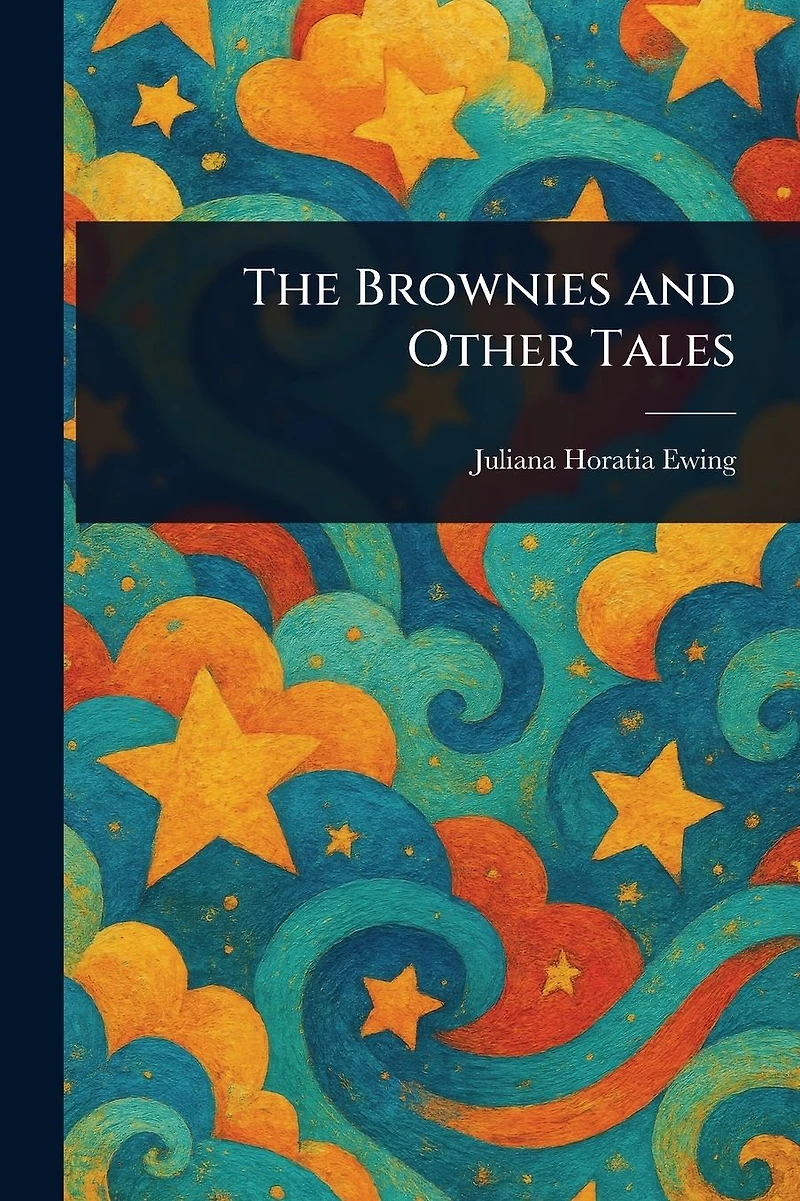 The Brownies and Other Tales (Illustrated)
