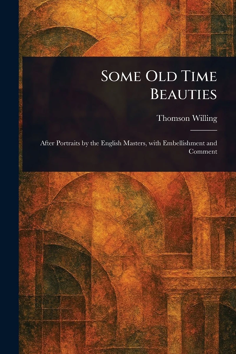Some Old Time Beauties (Illustrated)