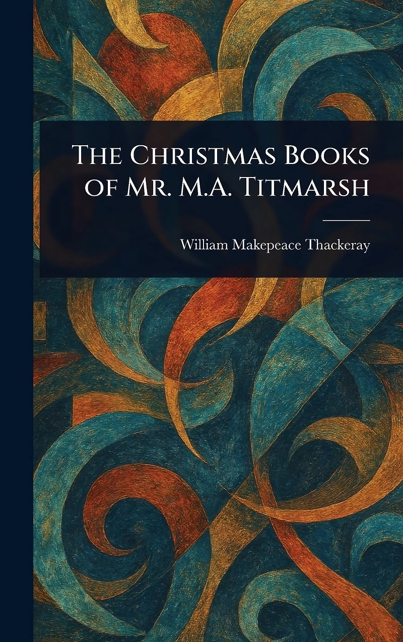 Christmas Books of Mr. M.A.Titmarsh