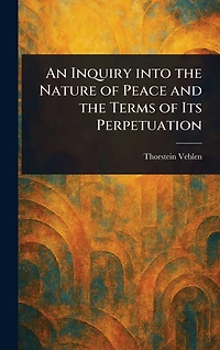 An Inquiry into The Nature of Peace and Terms its Perpetuation