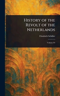 the History of Revolt Netherlands [Illustrated]
