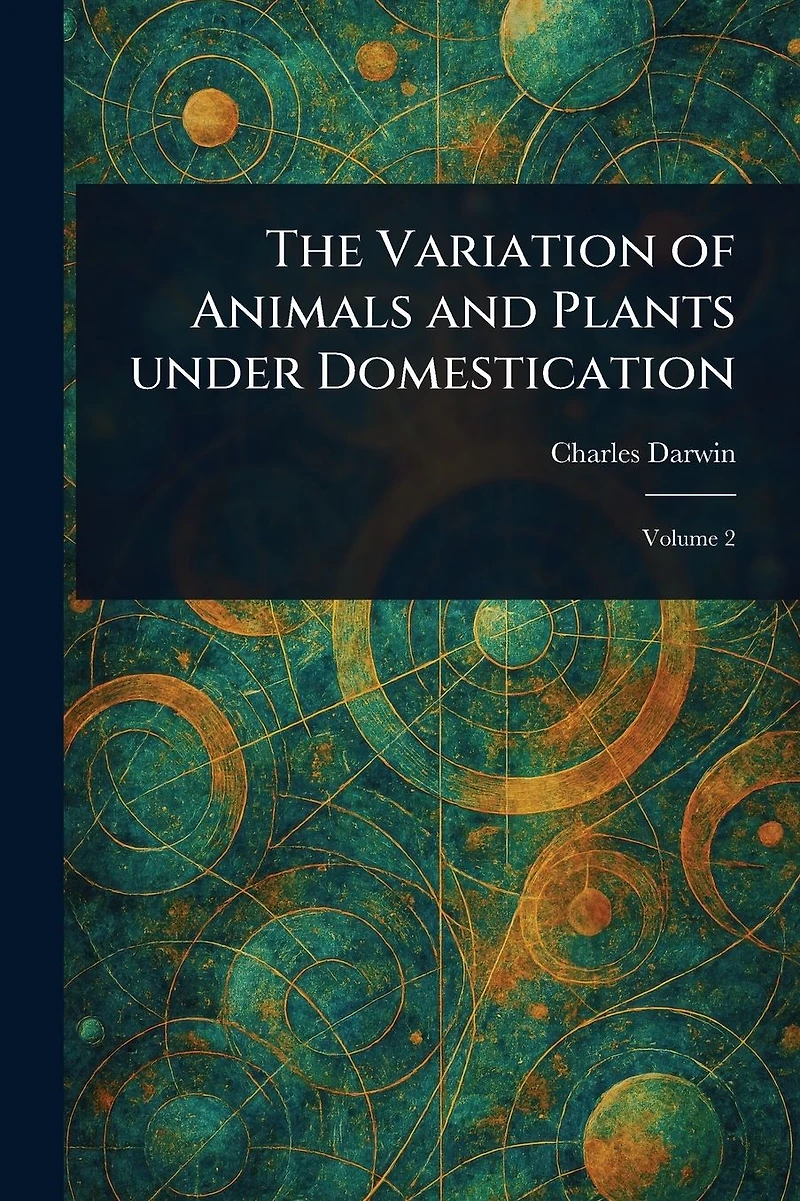 The Variation of Animals and Plants under Domestication
