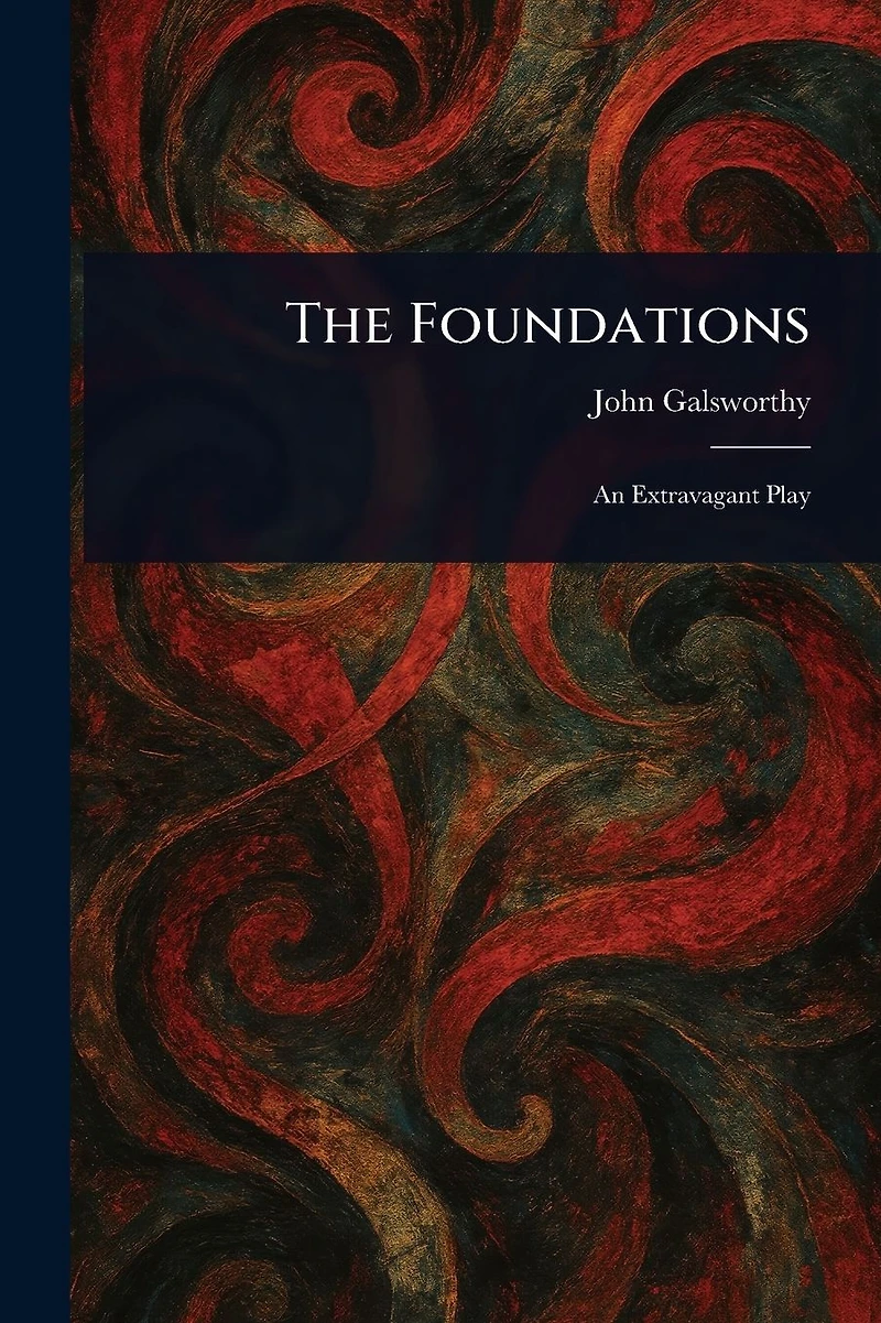 The Foundations (An Extravagant Play)