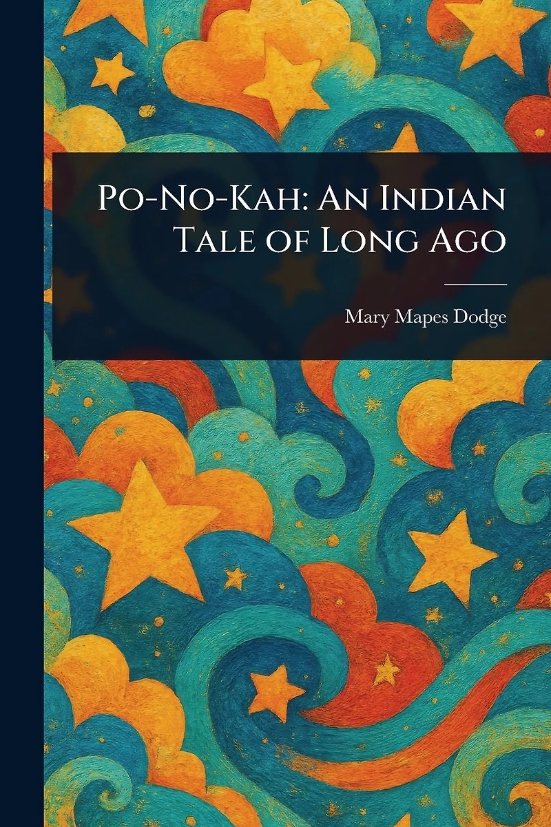 Po-No-Kah An Indian Tale of Long Ago