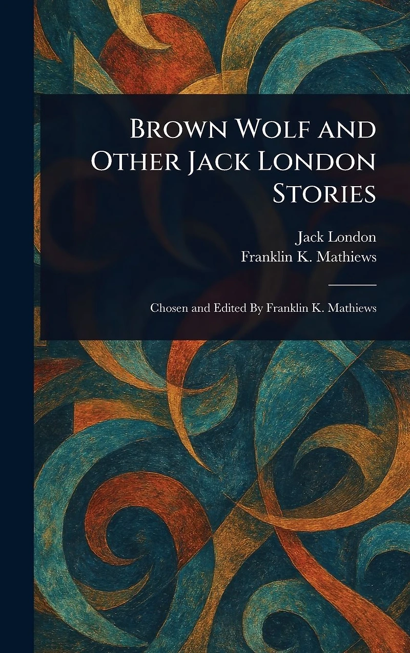 BROWN WOLF and Other Jack London Stories