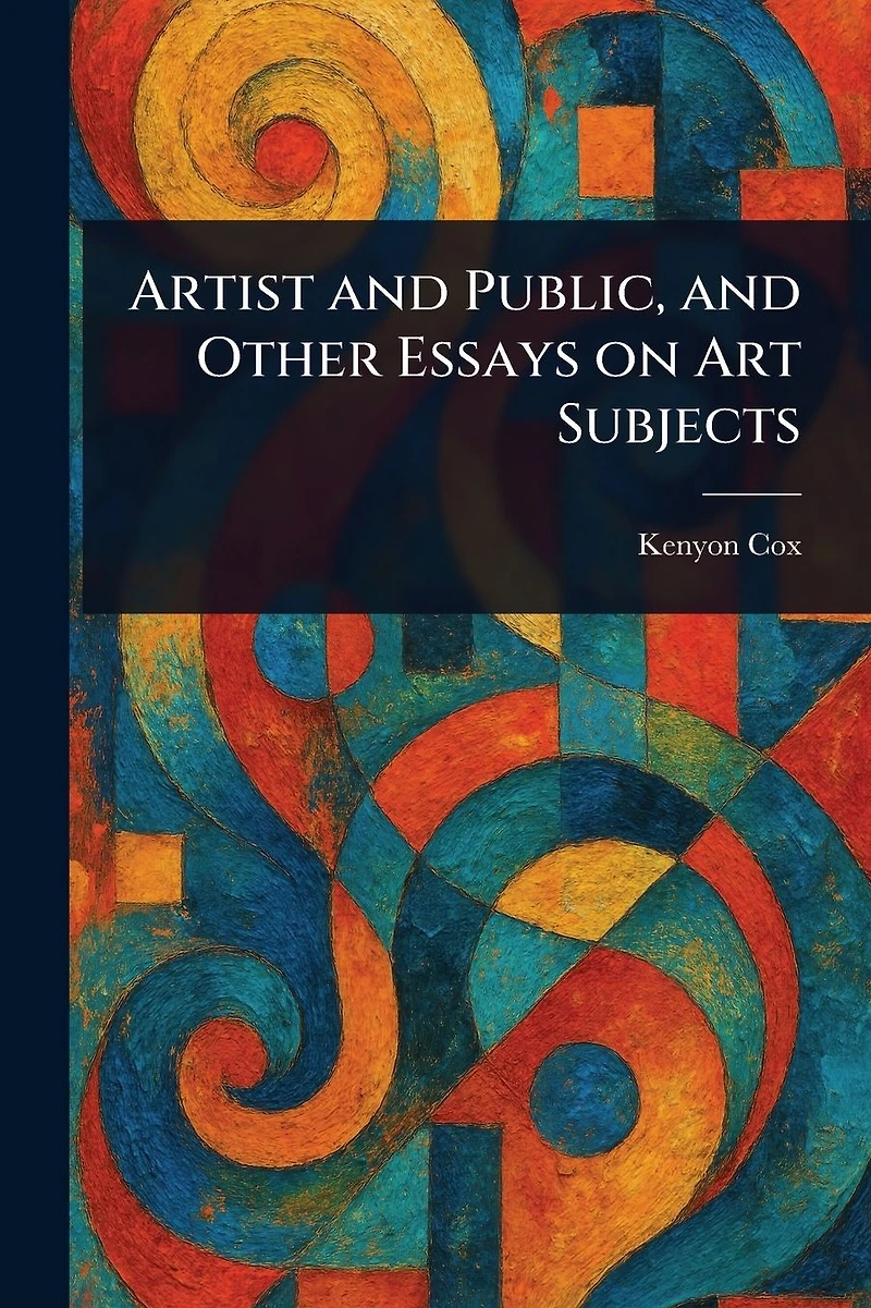 Artist and Public, Other Essays on Art Subjects