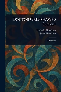 Doctor Grimshawe's Secret