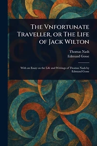 The Vnfortunate Traveller, or The Life Of Jack Wilton