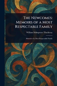 The Newcomes: Memoirs of a Most Respectable Family