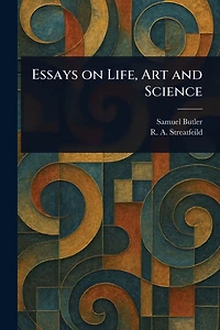 Essays on Life Art and Science