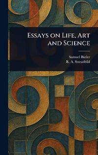 Essays on Life Art and Science