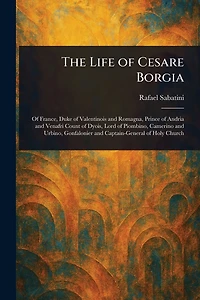 The Life of Cesare Borgia