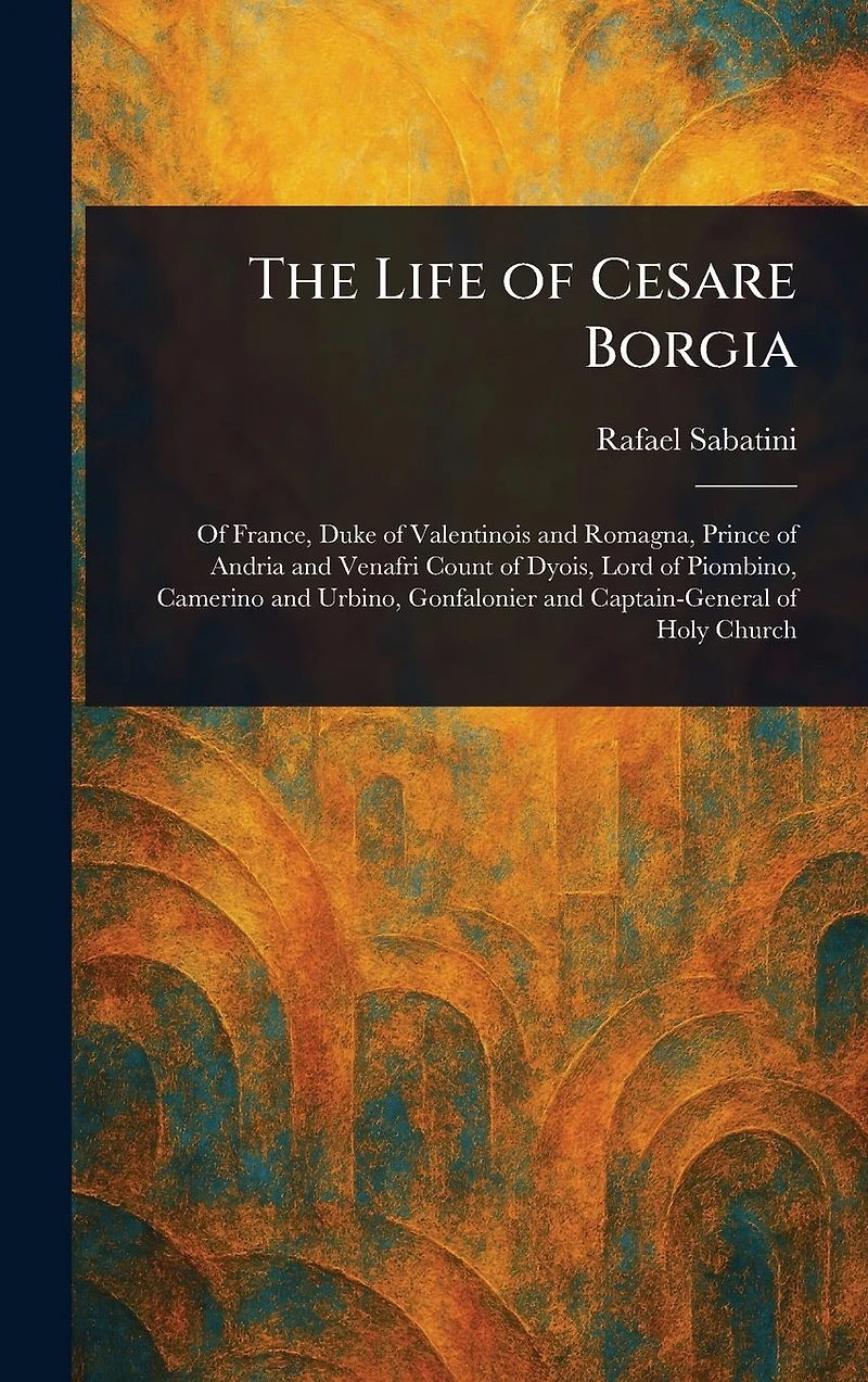 The Life of Cesare Borgia
