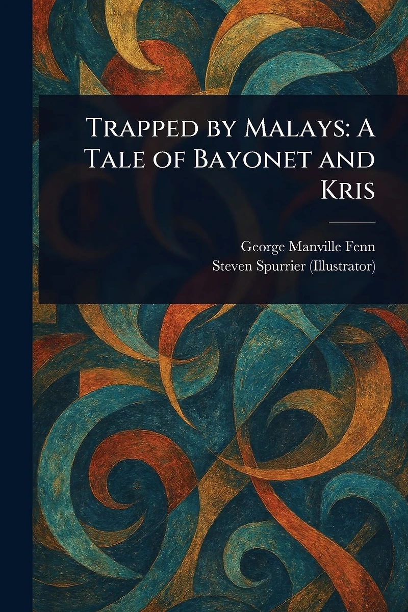 Trapped by Malays: A Tale of Bayonet and Kris