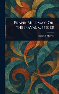 Frank Mildmay Or, The Naval Officer