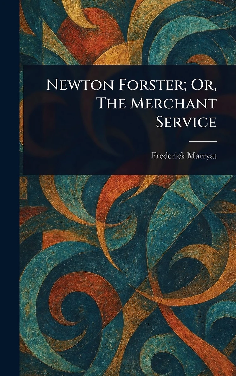 Newton Forster or The Merchant Service