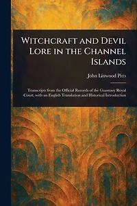 Witchcraft and Devil Lore the Channel Islands