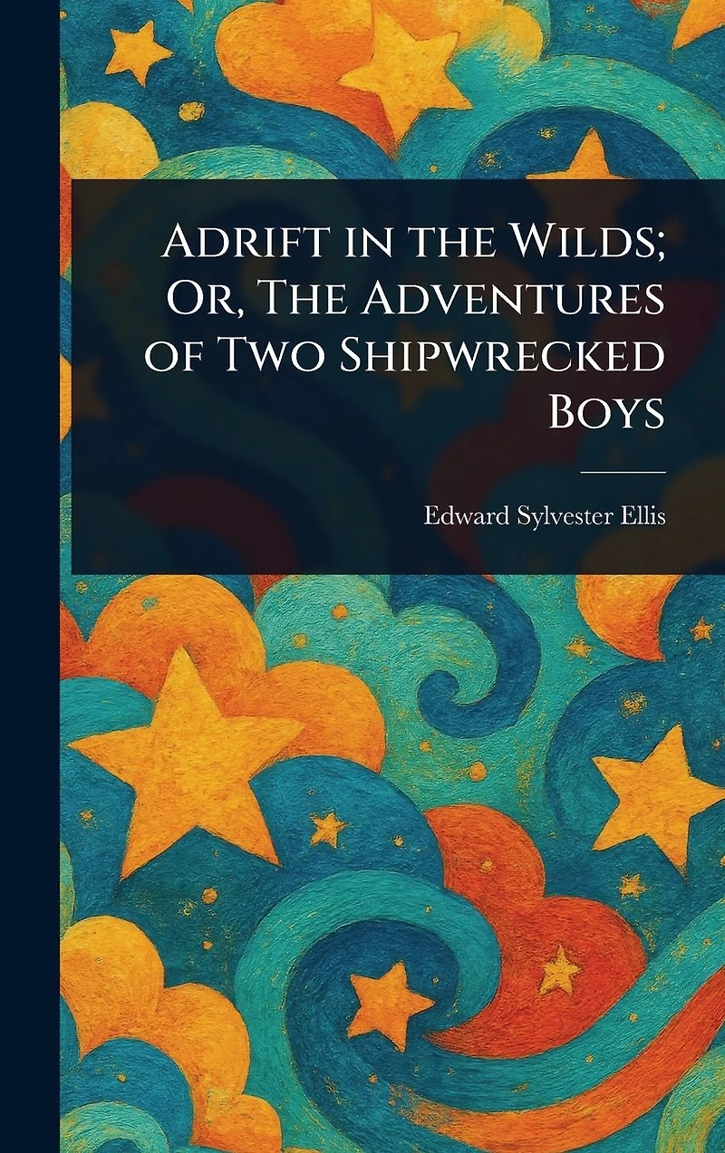 Adrift The Wilds; Or, Adventures of Two Shipwrecked Boys.