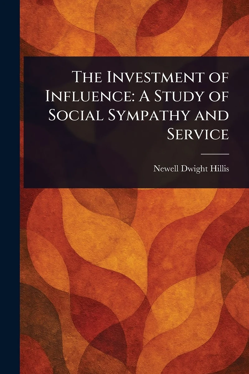 The Investment of Influence - A Study Social Sympathy and Service